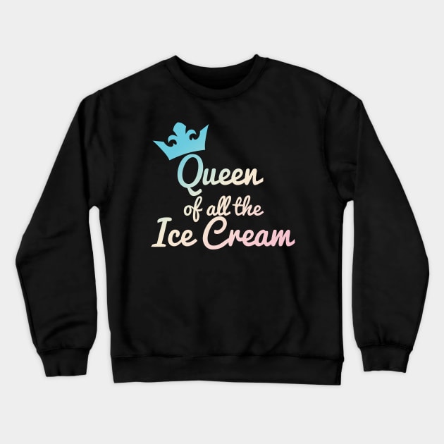 Queen of all the Ice Cream Pastel Crewneck Sweatshirt by BiscuitSnack